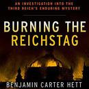 Burning the Reichstag by Benjamin Carter Hett
