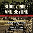Bloody Ridge and Beyond by Marlin Groft
