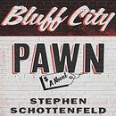 Bluff City Pawn by Stephen Schottenfeld
