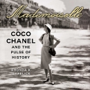 Mademoiselle: Coco Chanel and the Pulse of History by Rhonda Garelick