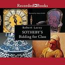 Sotheby's: Bidding for Class by Robert Lacey