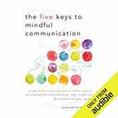 The Five Keys to Mindful Communication by Susan Gillis Chapman