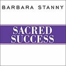 Sacred Success: A Course in Financial Miracles by Barbara Stanny