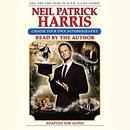 Neil Patrick Harris: Choose Your Own Autobiography by Neil Patrick Harris