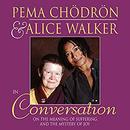 Pema Chodron and Alice Walker in Conversation by Pema Chodron