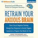 Retrain Your Anxious Brain by John Tsilimparis