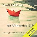 An Unhurried Life by Alan Fadling