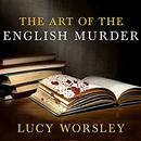 The Art of the English Murder by Lucy Worsley