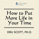 How to Put More Time in Your Life by Dru Scott