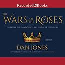 The Wars of the Roses by Dan Jones