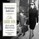 The Good Son: JFK Jr. and the Mother He Loved by Christopher Andersen