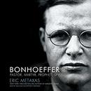 Bonhoeffer: Pastor, Martyr, Prophet, Spy by Eric Metaxas