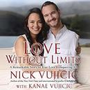 Love Without Limits by Nick Vujicic