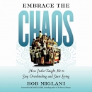 Embrace the Chaos by Bob Miglani