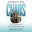 Embrace the Chaos by Bob Miglani