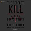 The Perfect Kill: 21 Laws for Assassins by Robert Baer