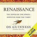 Renaissance: The Power of the Gospel However Dark the Times by Os Guinness
