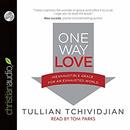 One Way Love: Inexhaustible Grace for an Exhausted World by Tullian Tchividjian