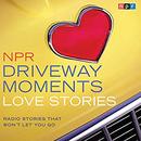 NPR Driveway Moments Love Stories by National Public Radio