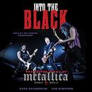 Into the Black: The Inside Story of Metallica, 1991-2014 by Paul Brannigan