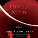 Drunk Mom by Jowita Bydlowska