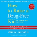 How to Raise a Drug-free Kid by Joseph Califano