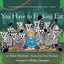 You Have to F--king Eat by Adam Mansbach