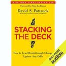 Stacking the Deck by David S. Pottruck