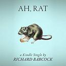 Ah, Rat by Richard Babcock