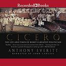 Cicero: The Life and Times of Rome's Greatest Politician by Anthony Everitt