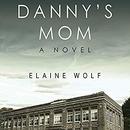 Danny's Mom by Elaine Wolf