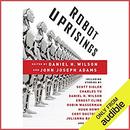 Robot Uprisings by Daniel H. Wilson