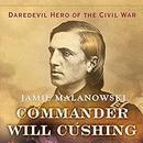Commander Will Cushing by Jamie Malanowski