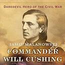 Commander Will Cushing by Jamie Malanowski