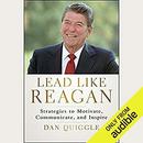 Lead like Reagan: Strategies to Motivate, Communicate, and Inspire by Dan Quiggle