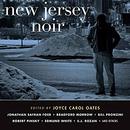 New Jersey Noir by Joyce Carol Oates