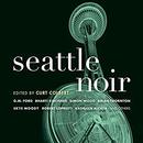 Seattle Noir by Curt Colbert