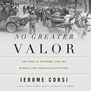 No Greater Valor by Jerome R. Corsi