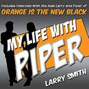 My Life with Piper: From Big House to Small Screen by Larry Smith