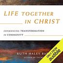 Life Together in Christ by Ruth Haley Barton