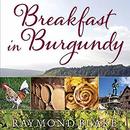 Breakfast in Burgundy by Raymond Blake