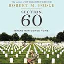 Section 60: Arlington National Cemetery by Robert M. Poole