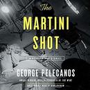 The Martini Shot: A Novella and Stories by George Pelecanos