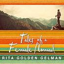 Tales of a Female Nomad by Rita Golden Gelman