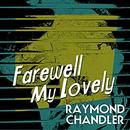 Farewell My Lovely by Raymond Chandler