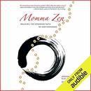 Momma Zen: Walking the Crooked Path of Motherhood by Karen Maezen Miller