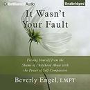 It Wasn't Your Fault by Beverly Engel