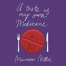 A Taste of My Own Medicine by Maureen Miller