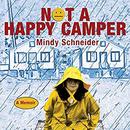Not a Happy Camper by Mindy Schneider