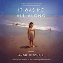 It Was Me All Along by Andie Mitchell